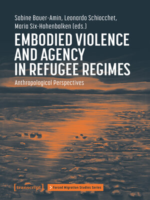 cover image of Embodied Violence and Agency in Refugee Regimes